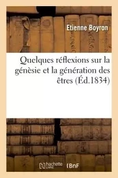 Quelques réflexions sur la génèsie et la génération des êtres