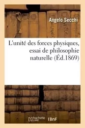 L'unité des forces physiques, essai de philosophie naturelle