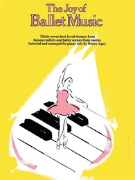 THE JOY OF BALLET MUSIC PIANO