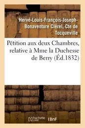 Pétition aux deux Chambres, relative à Mme la Duchesse de Berry