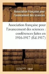 Association française pour l'avancement des sciences : conférences faites en 1916-1917