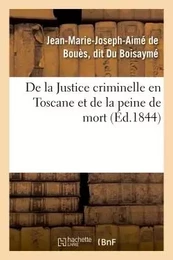 De la Justice criminelle en Toscane et de la peine de mort