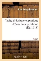 Traité théorique et pratique d'économie politique. T. 1