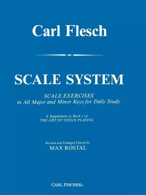 CARL FLESCH : SCALE SYSTEM - IN ALL MAJOR AND MINOR KEYS FOR DAILY STUDY -  CARL FLESCH - CARL FISCHER