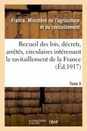 Recueil des lois, décrets, arrêtés, circulaires, rapports. T. 5, 1er janvier au 15 août 1919.