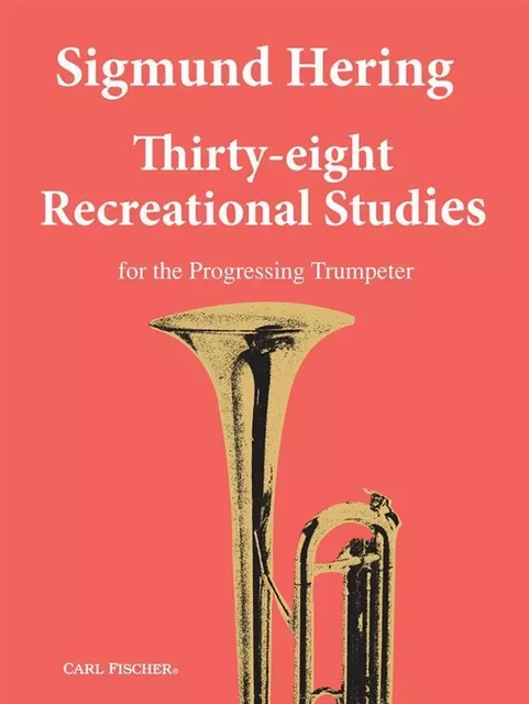 SIGMUND HERING  : 38 (THIRTY-EIGHT) RECREATIONAL STUDIES - TROMPETTE -  SIGMUND HERING - CARL FISCHER