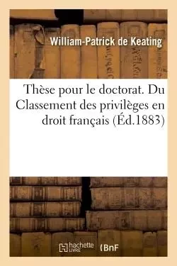 Thèse pour le doctorat. De Jure distrahendi pignoris en droit romain -  DE KEATING-W-P - HACHETTE BNF