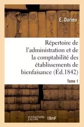 Répertoire de l'administration et de la comptabilité des établissements T. 1