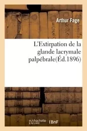 L'Extirpation de la glande lacrymale palpébrale