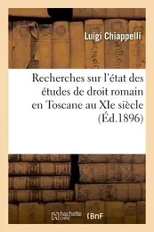 Recherches sur l'état des études de droit romain en Toscane au XIe siècle