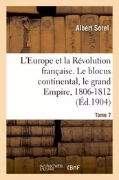 L'Europe et la Révolution française. Le blocus continental, le grand Empire, 1806-1812 (4e édition)