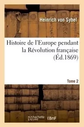 Histoire de l'Europe pendant la Révolution française. Tome 2