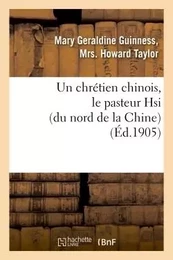 Un chrétien chinois, le pasteur Hsi (du nord de la Chine)