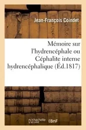 Mémoire sur l'hydrencéphale ou Céphalite interne hydrencéphalique