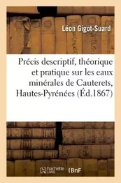 Précis descriptif, théorique et pratique sur les eaux minérales de Cauterets Hautes-Pyrénées