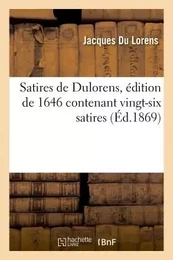 Satires de Dulorens, édition de 1646 contenant vingt-six satires