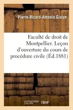 Faculté de droit de Montpellier. Leçon d'ouverture du cours de procédure civile -  Glaize - HACHETTE BNF