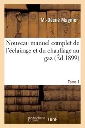 Nouveau manuel complet de l'éclairage et du chauffage au gaz T. 1