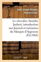 Notice sur le chevalier Amédée Jaubert : introduction aux Journal et mémoires du Marquis d'Argenson