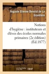 Notions d'hygiène à l'usage des instituteurs et des élèves des écoles normales primaires 2e édition