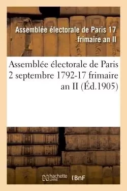 Assemblée électorale de Paris 2 septembre 1792-17 frimaire an II -  Assemblée électorale de Paris - HACHETTE BNF