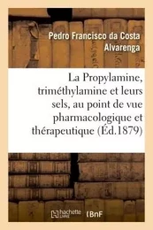 La Propylamine, la triméthylamine et leurs sels