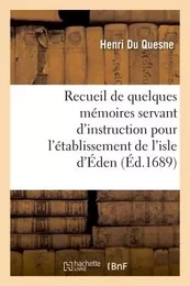 Recueil de quelques mémoires servant d'instruction pour l'établissement de l'isle d'Éden