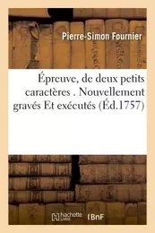 Épreuve, de deux petits caractères . Nouvellement gravés Et exécutés