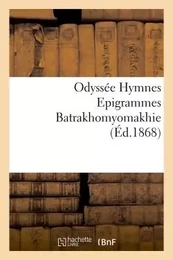 Odyssée  Hymnes  Epigrammes  Batrakhomyomakhie