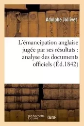 L'émancipation anglaise jugée par ses résultats : analyse des documents officiels imprimés