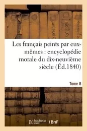 Les français peints par eux-mêmes  encyclopédie morale du dix-neuvième siècle. Tome 8