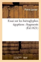 Essai sur les hiéroglyphes égyptiens : fragmens