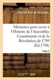 Mémoires pour servir à l'Histoire de l'Assemblée Constituante et de la Révolution de 1789 Tome 2