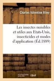 Les insectes nuisibles et les insectes utiles aux Etats-Unis, insecticides et modes d'application