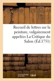 Recueil de lettres sur la peinture, vulgairement appelées La Critique du Salon