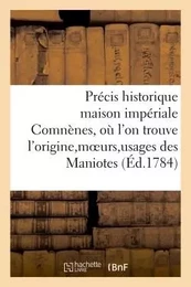 Précis historique maison impériale des Comnènes, où l'on trouve l'origine, moeurs,usages des Maniote