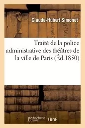 Traité de la police administrative des théâtres de la ville de Paris