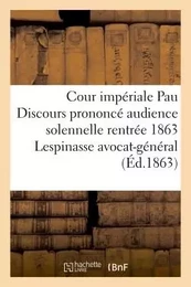 Cour impériale Pau Discours prononcé audience solennelle rentrée nov 1863 Lespinasse avocat-général