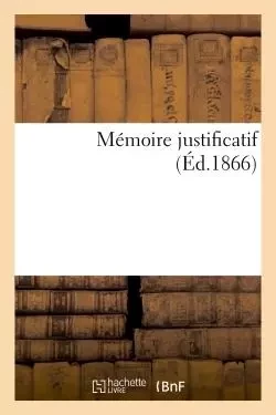 Mémoire justificatif -  - HACHETTE BNF