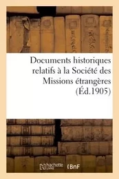 Documents historiques relatifs à la Société des Missions étrangères