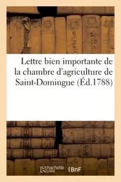 Lettre bien importante de la chambre d'agriculture de Saint-Domingue, adressée aux membres