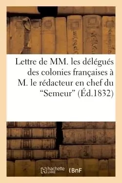 Lettre de MM. les délégués des colonies françaises à M. le rédacteur en chef du 'Semeur' -  - HACHETTE BNF