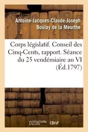 Corps législatif. Conseil des Cinq-Cents, rapport. Séance du 25 vendémiaire an VI