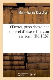 OEuvres, précédées d'une notice et d'observations sur ses écrits