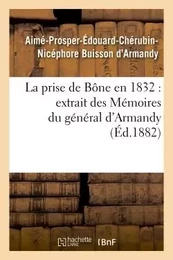 La prise de Bône en 1832  extrait des Mémoires du général d'Armandy