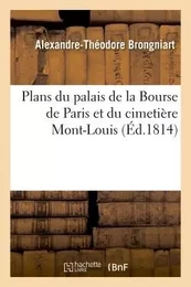 Plans du palais de la Bourse de Paris et du cimetière Mont-Louis