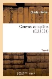 Oeuvres complètes T. 8