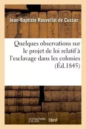 Quelques observations sur le projet de loi relatif à l'esclavage dans les colonies