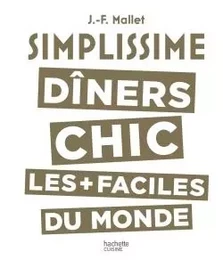 Simplissime Les dîners chics les plus faciles du monde