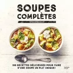 Soupes complètes - Sophie Dupuis-Gaulier - HACHETTE PRAT